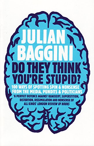 Beispielbild fr Do They Think You're Stupid?: 100 Ways of Spotting Spin and Nonsense from the Media, Celebrities and Politicians zum Verkauf von SecondSale