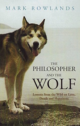 Stock image for The Philosopher and the Wolf: Lessons from the Wild on Love, Death and Happiness for sale by WorldofBooks