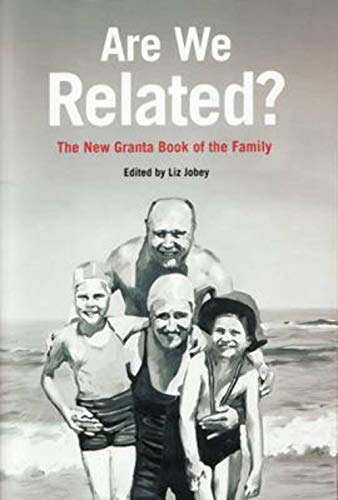 Beispielbild fr Are We Related?: The New Granta Book of the Family zum Verkauf von WorldofBooks