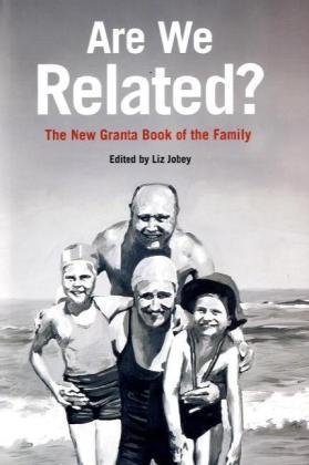 Stock image for Are We Related?: The New Granta Book of the Family for sale by WorldofBooks