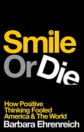 Stock image for Smile or Die: How Positive Thinking Fooled America and the World for sale by SecondSale