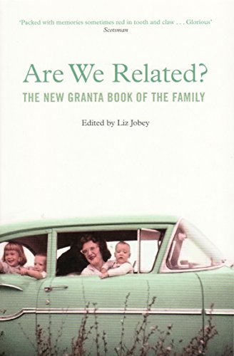 9781847081452: Are We Related?: The New Granta Book of the Family
