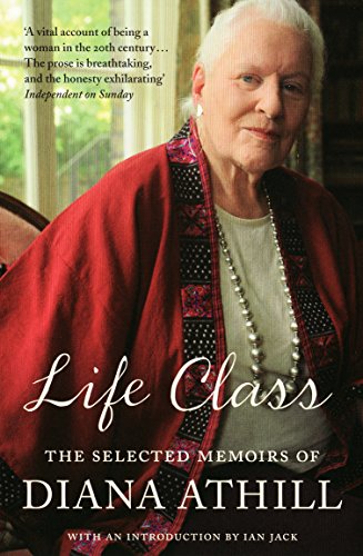 Beispielbild fr Life Class: The Selected Memoirs of Diana Athill zum Verkauf von AwesomeBooks