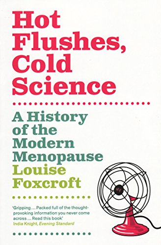 Stock image for Hot Flushes, Cold Science : A History of Modern Menopause for sale by Better World Books