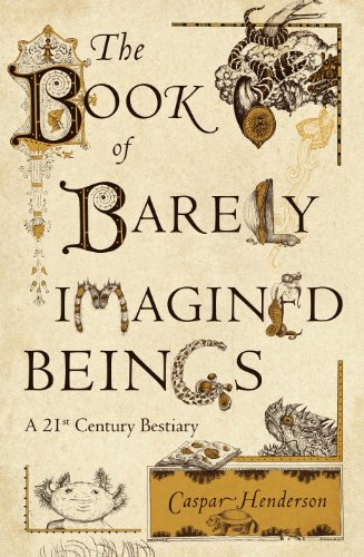 Beispielbild fr The Book of Barely Imagined Beings: A 21st Century Bestiary zum Verkauf von WorldofBooks