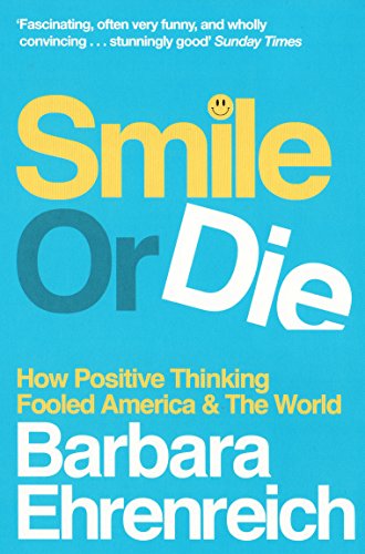 Stock image for Smile or Die: How Positive Thinking Fooled America and the World. Barbara Ehrenreich for sale by ThriftBooks-Dallas