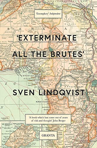 9781847081988: 'Exterminate All The Brutes': Sven Lindqvist (Granta Editions)