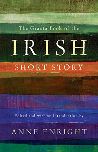 9781847082183: The Granta Book of the Irish Short Story
