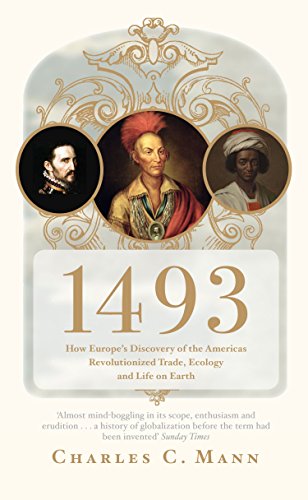 9781847082459: 1493: How Europe's Discovery of the Americas Revolutionized Trade, Ecology and Life on Earth