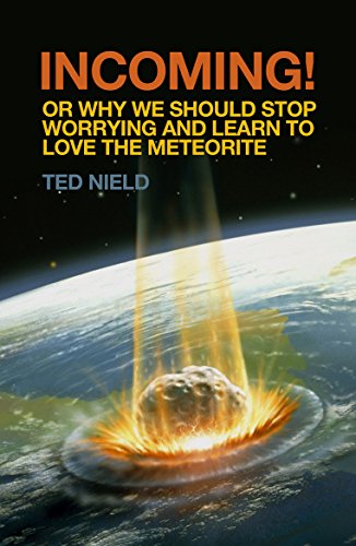 Imagen de archivo de Incoming!: Or, Why We Should Stop Worrying and Learn to Love the Meteorite a la venta por WorldofBooks