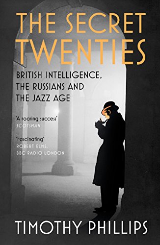 Stock image for The Secret Twenties : British Intelligence, the Russians and the Jazz Age for sale by Better World Books