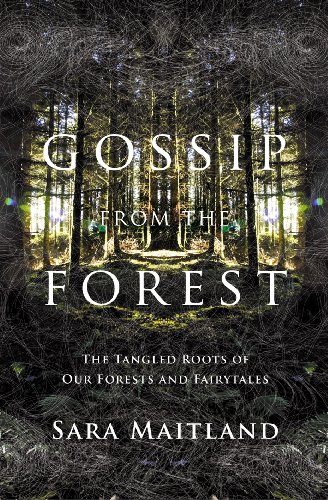 Gossip from the Forest: A Search for the Hidden Roots of Our Fairytales (9781847084293) by Sara Maitland