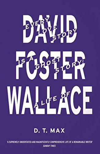 Beispielbild fr Every Love Story is a Ghost Story: A Life of David Foster Wallace zum Verkauf von WorldofBooks