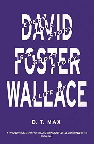 Stock image for Every Love Story is a Ghost Story: A Life of David Foster Wallace for sale by WorldofBooks