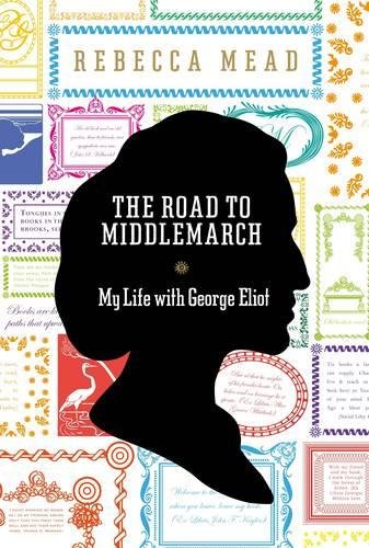 Stock image for The Road to Middlemarch: My Life with George Eliot for sale by WorldofBooks