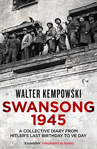 9781847086419: Swansong 1945: A Collective Diary from Hitler's Last Birthday to VE Day