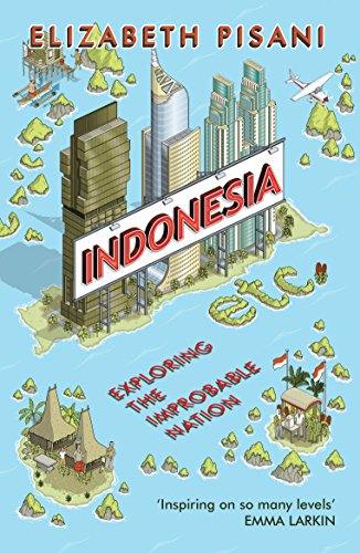 9781847086556: Indonesia Etc. [Idioma Ingls]: Exploring the Improbable Nation