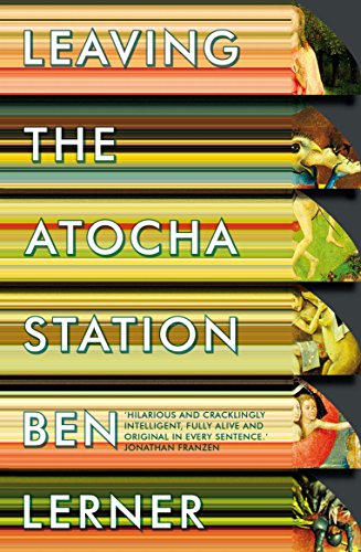 9781847086914: Leaving the Atocha Station: Ben Lerner