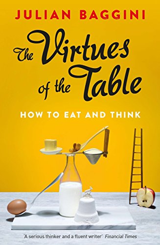 Beispielbild fr The Virtues of the Table : How to Eat and Think zum Verkauf von Better World Books