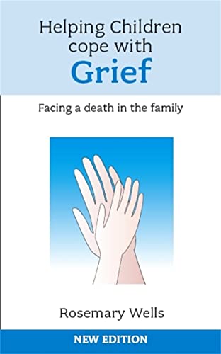 Helping Children Cope with Grief: Facing a death in the family (9781847090225) by Wells, Rosemary