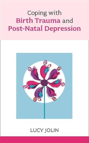 Beispielbild fr Coping with Birth Trauma and Postnatal Depression zum Verkauf von WorldofBooks