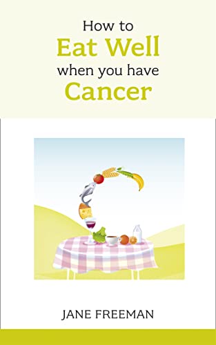 9781847091413: How to Eat Well when you have Cancer