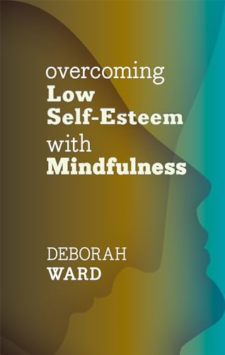 9781847093455: Overcoming Low Self-Esteem with Mindfulness