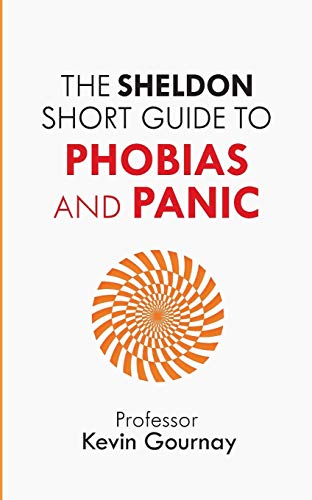9781847093684: The Sheldon Short Guide to Phobias and Panic