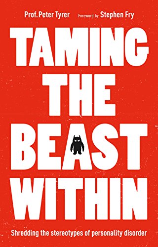 Imagen de archivo de Taming the Beast Within: Shredding the stereotypes of personality disorder a la venta por Bookoutlet1