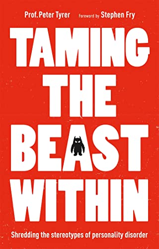 9781847094759: Taming the Beast Within: Shredding the stereotypes of personality disorder
