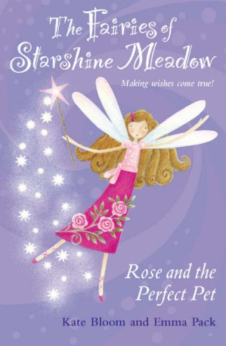 Stock image for Rose and the Perfect Pet (Fairies of Starshine Meadow, Making Wishes Come True.!) for sale by Goldstone Books