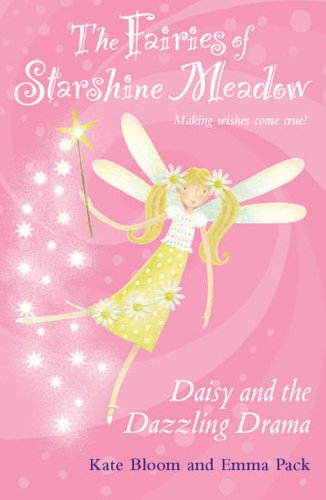 Imagen de archivo de Daisy and the Dazzling Drama (Fairies of Starshine Meadow, Making Wishes Come True.!) (Fairies of Starshine Meadow, Making Wishes Come True.! S.) a la venta por WorldofBooks