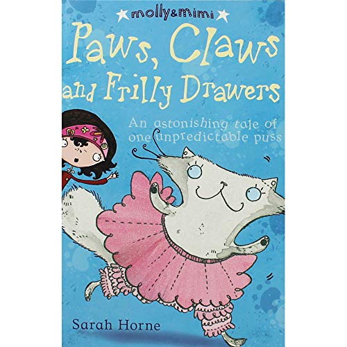 Stock image for Paws, Claws and Frilly Drawers: An Extraordinary Tale of One Unpredictable Puss: An Extraordinary Tale of One Picky Kitty (Molly & Mimi): Bk. 2 for sale by WorldofBooks