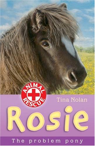 Stock image for Rosie: The Problem Pony (Animal Rescue) for sale by Goldstone Books
