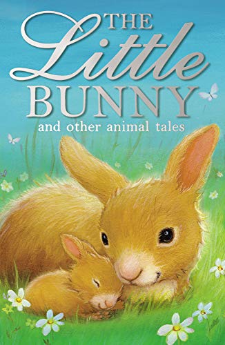 Stock image for The Little Bunny and Other Animal Tales (Animal Anthologies) for sale by GF Books, Inc.