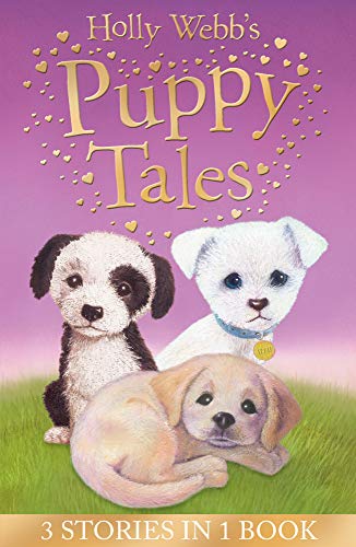 9781847153784: Holly Webb's Puppy Tales: Alfie all Alone, Sam the Stolen Puppy, Max the Missing Puppy (Holly Webb Animal Stories)