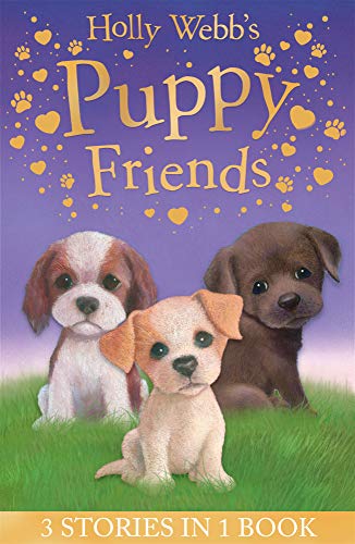 Stock image for Holly Webbs Puppy Friends: Timmy in Trouble, Buttons the Runaway Puppy, Harry the Homeless Puppy (Holly Webb Animal Stories) for sale by WorldofBooks