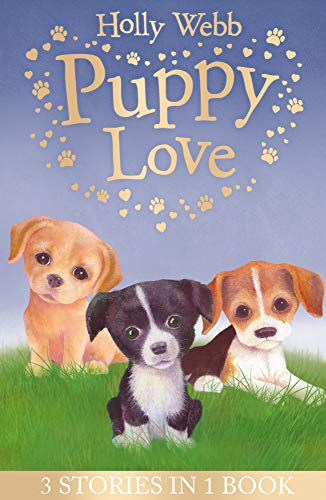 Stock image for Puppy Love: Lucy the Poorly Puppy, Jess the Lonely Puppy, Ellie the Homesick Puppy (Holly Webb Animal Stories) for sale by MusicMagpie
