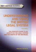9781847160768: Understanding And Using The British Legal System: Key Advice Guide