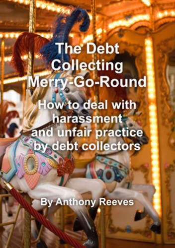 Stock image for Debt Collecting Merry-Go-Round, The : How to Deal With Harrassment and Unfair Practice by Debt Collectors for sale by Reuseabook