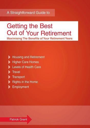 Stock image for Getting The Best Out Of Your Retirement: Maximising the Benefits of Your Retirement Years for sale by MusicMagpie