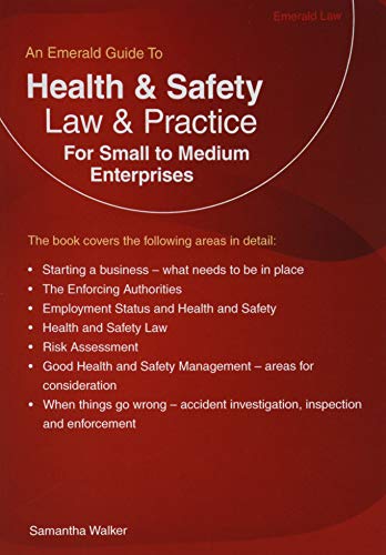 Stock image for Health and Safety Law and Practice For Small to Medium Enter prises: An Emerald Guide for sale by WorldofBooks
