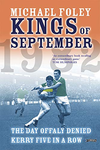 Kings of September. The Day Offaly Denied Kerry Five in a Row.