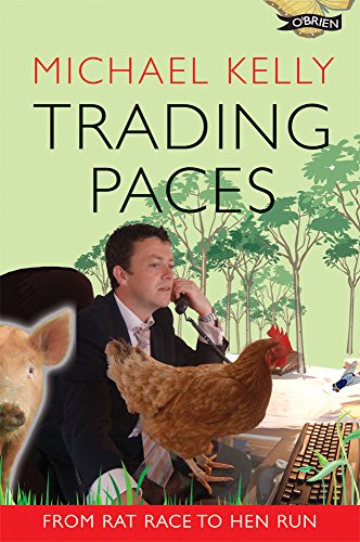 Trading Paces: From Rat Race to Hen Run (9781847170705) by Kelly MD, Professor Of Philosophy Michael