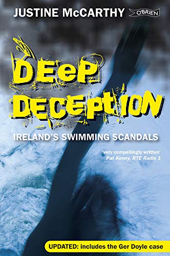 Stock image for Deep Deception: Ireland's Swimming Scandals: The relentless investigation to bring George Gibney, Derry Oâ   Rourke, Ger Doyle and other abusers to justice for sale by WorldofBooks