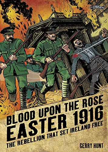 9781847170897: Blood Upon the Rose: Easter 1916: The Rebellion That Set Ireland Free