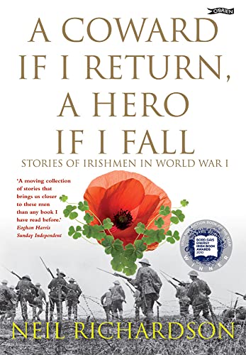 Stock image for A Coward if I Return, A Hero if I Fall: Stories of Irish soldiers in World War I: Stories of Irishmen in World War I for sale by WorldofBooks