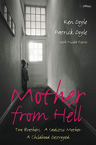 9781847171436: Mother from Hell: Two Brothers, a Sadistic Mother, a Childhood Destroyed