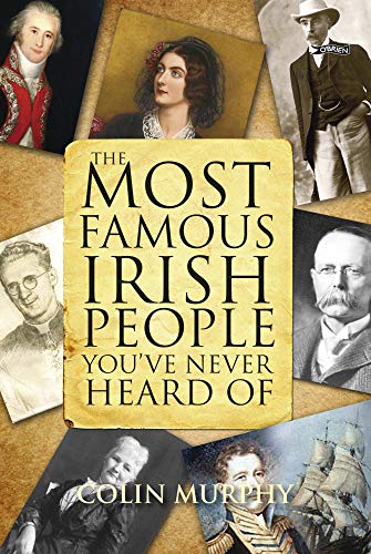 Stock image for The Most Famous Irish People You've Never Heard Of for sale by WorldofBooks
