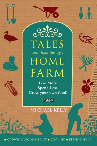 Tales From the Home Farm: Live More, Spend Less, Grow Your Own Food (9781847171689) by Kelly, Michael
